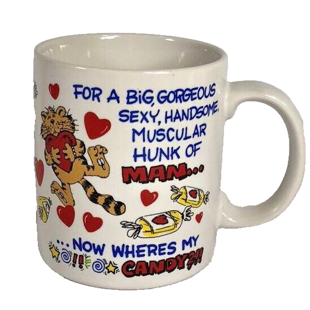 Valentine Mug For a Big Sexy Handsome Hunk of a Man Now Wheres my Candy Humor